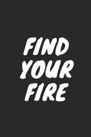 Cover of Find Your Fire