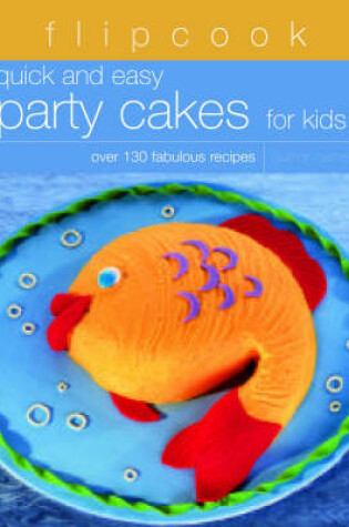 Cover of Quick and Easy Party Cakes for Kids