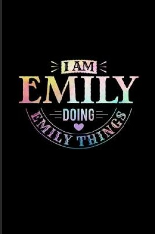 Cover of I Am Emily Doing Emily Things
