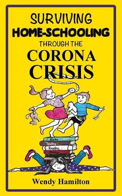 Book cover for Surviving Home-Schooling Through the Corona Crisis