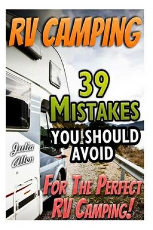 Cover of RV Camping. 39 Mistakes You Should Avoid for the Perfect RV Camping!