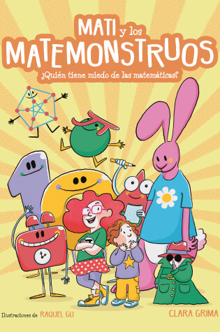 Cover of Mati y los Matemonstruos. ¿Quién tiene miedo de las matemáticas? / Mati and the Mathmonsters. Whos Afraid of Math?