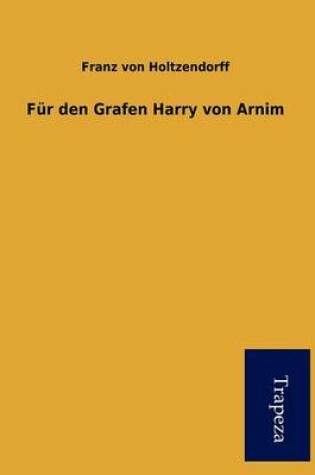 Cover of F R Den Grafen Harry Von Arnim