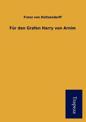 Book cover for F R Den Grafen Harry Von Arnim