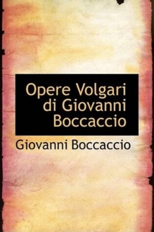 Cover of Opere Volgari Di Giovanni Boccaccio