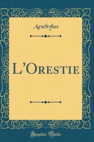 Cover of L'Orestie (Classic Reprint)