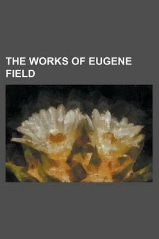 Cover of The Works of Eugene Field