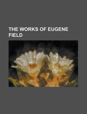 Book cover for The Works of Eugene Field