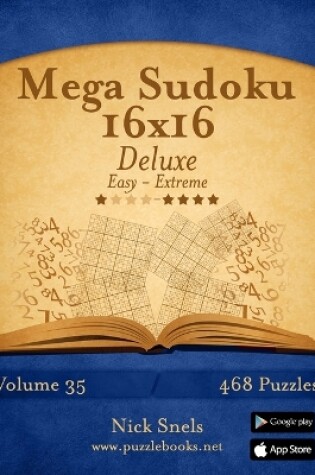 Cover of Mega Sudoku 16x16 Deluxe - Easy to Extreme - Volume 35 - 468 Puzzles