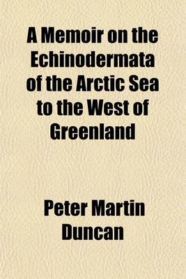 Book cover for A Memoir on the Echinodermata of the Arctic Sea to the West of Greenland