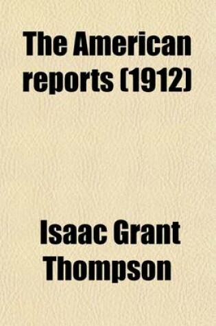 Cover of The American Reports (Volume 60); Containing All Decisions of General Interest Decided in the Courts of Last Resort of the Several States [1869-1887]. Extra Annotated by the Editorial Department of the Lawyers Co-Operative Publishing Company