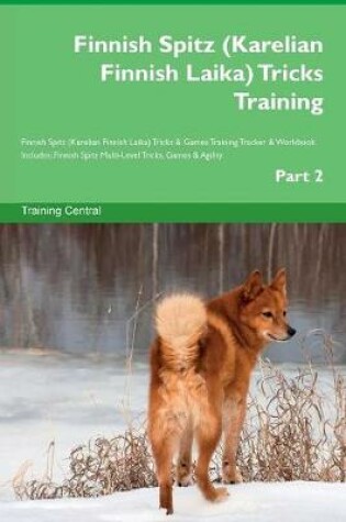 Cover of Finnish Spitz (Karelian Finnish Laika) Tricks Training Finnish Spitz (Karelian Finnish Laika) Tricks & Games Training Tracker & Workbook. Includes