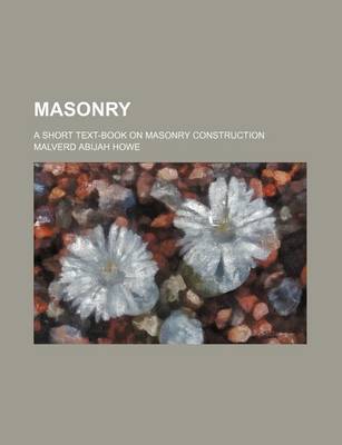 Book cover for Masonry; A Short Text-Book on Masonry Construction