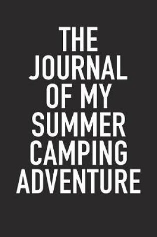 Cover of The Journal of My Summer Camping Adventure