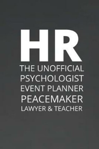 Cover of HR The Unofficial Psychologist Event Planner Peacemaker Lawyer & Teacher