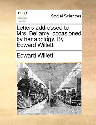 Book cover for Letters addressed to Mrs. Bellamy, occasioned by her apology. By Edward Willett.