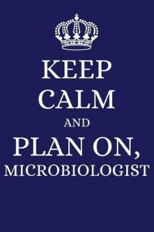 Cover of Keep Calm and Plan on Microbiologist