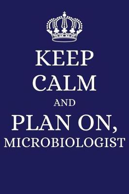 Book cover for Keep Calm and Plan on Microbiologist
