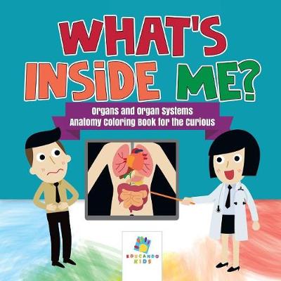 Book cover for What's Inside Me? Organs and Organ Systems Anatomy Coloring Book for the Curious