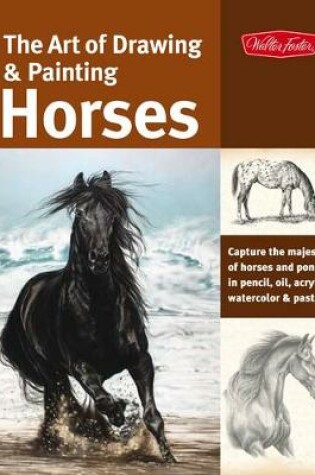 Cover of The Art of Drawing & Painting Horses (Collector's Series)