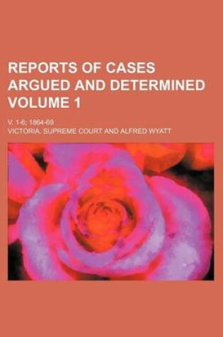 Cover of Reports of Cases Argued and Determined Volume 1; V. 1-6; 1864-69