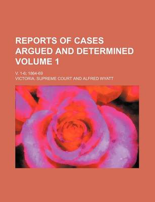 Book cover for Reports of Cases Argued and Determined Volume 1; V. 1-6; 1864-69