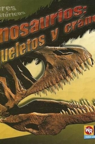 Cover of Dinosaurios: Esqueletos Y Cr�neos (Dinosaur Skeletons and Skulls)