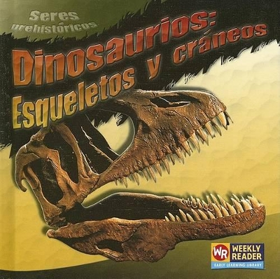 Cover of Dinosaurios: Esqueletos Y Cráneos (Dinosaur Skeletons and Skulls)