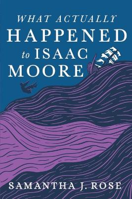 Cover of What Actually Happened to Isaac Moore