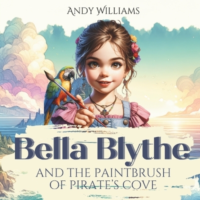 Book cover for Bella Blythe and the Paintbrush of Pirate's Cove
