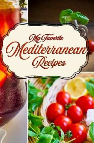 Cover of My Favorite Mediterranean Recipes