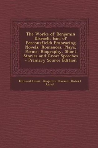 Cover of The Works of Benjamin Disraeli, Earl of Beaconsfield