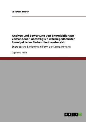 Book cover for Analyse und Bewertung von Energiebilanzen vorhandener, nachtraglich warmegedammter Bauobjekte im Einfamilienhausbereich