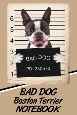 Book cover for Bad Dog Boston Terrier Notebook