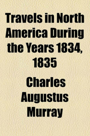 Cover of Travels in North America During the Years 1834, 1835