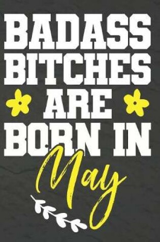 Cover of Badass Bitches Are Born In May