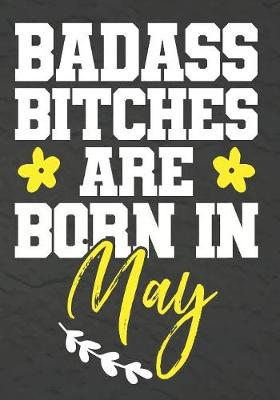 Book cover for Badass Bitches Are Born In May