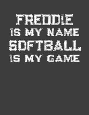 Book cover for Freddie Is My Name Softball Is My Game