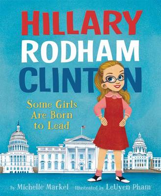 Book cover for Hillary Rodham Clinton: Some Girls Are Born to Lead