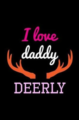 Cover of I Love Daddy Deerly
