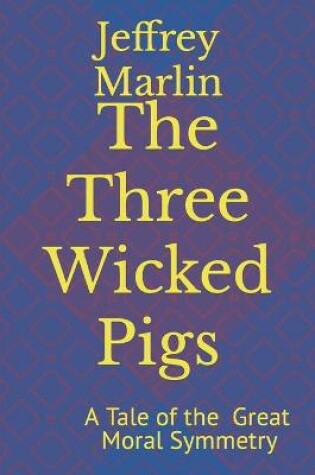 Cover of The Three Wicked Pigs