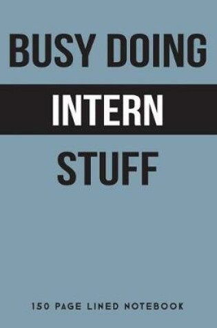 Cover of Busy Doing Intern Stuff