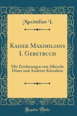 Cover of Kaiser Maximilians I. Gebetbuch