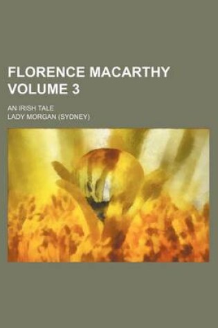 Cover of Florence Macarthy Volume 3; An Irish Tale