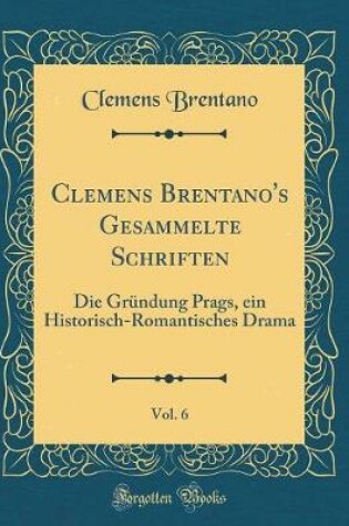 Cover of Clemens Brentano's Gesammelte Schriften, Vol. 6