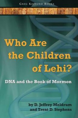 Cover of Who Are the Children of Lehi? DNA and the Book of Mormon