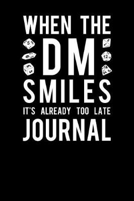 Book cover for When the DM Smiles Its Already Too Late Journal