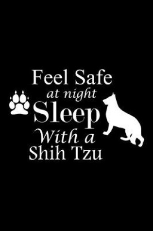 Cover of Feel Safe at Night Sleep with a Shih Tzu