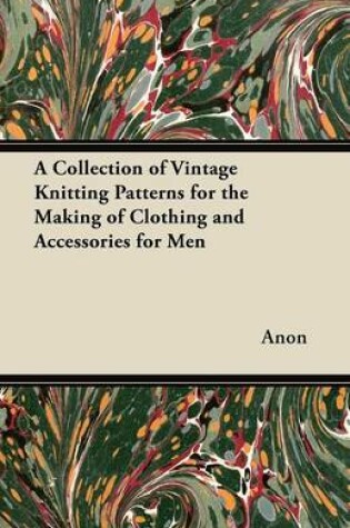 Cover of A Collection of Vintage Knitting Patterns for the Making of Clothing and Accessories for Men