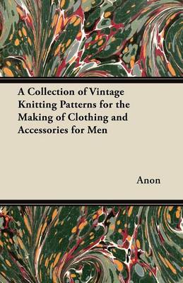 Book cover for A Collection of Vintage Knitting Patterns for the Making of Clothing and Accessories for Men